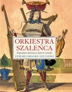 Orkiestra szaleńca - Edward Brooke-Hitching