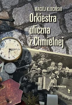 Orkiestra uliczna z Chmielnej - ebook - Maciej Klociński