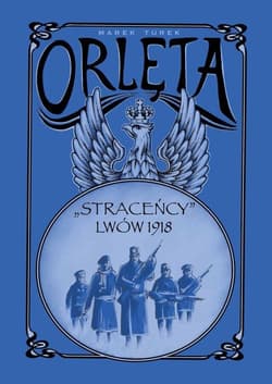 Orlęta Straceńcy Lwów 1918 - Turek Marek