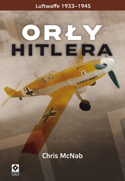Orły Hitlera Luftwaffe 1933-1945 - Chris McNab