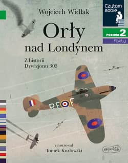 Orły nad Londynem. Z historii Dywizjonu 303. Czytam sobie 2 - Wojciech Widłak