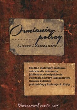 Ormianie polscy kultura i dziedzictwo Studia i materiały źródłowe zebrane dla uczczenia jubileuszu dziesięciolecia Fundacji Kultur