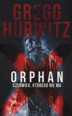 Orphan X Człowiek którego nie ma - Gregg  Hurwitz