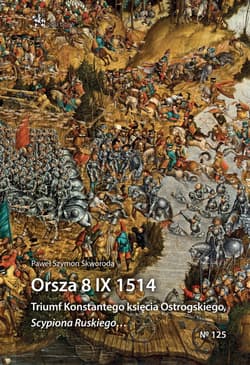 Orsza 8 IX 1514 Triumf Konstantego księcia Ostrogskiego Scypiona Ruskiego… - Skworoda Paweł Szymon