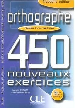 Orthographe 450 exercices intermediaire + corrige - Chollet Isabelle