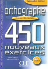 Orthographe 450 exercices intermediaire + corrige - Chollet Isabelle