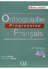 Orthographe progressive du francais 2ed avance+CD - Chollet Isabelle,  Jean-Michel Robert