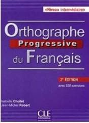 Orthographe progressive du francais 2ed... + CD - Chollet Isabelle,  Jean-Michel Robert