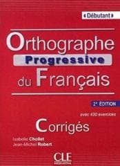 Orthographe progressive du francais A1 - Chollet Isabelle,  Jean-Michel Robert