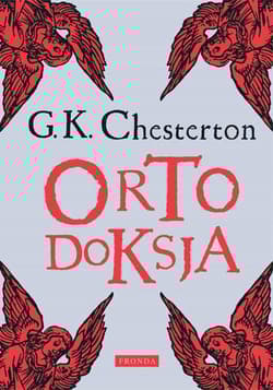 Ortodoksja Romanca o wierze - Chesterton Gilbert K.