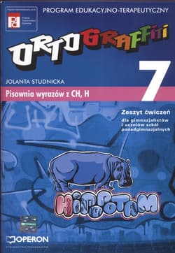 Ortograffiti 7 Zeszyt ćwiczeń Pisownia wyrazów z CH i H Gimnazjum
