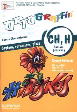 Ortograffiti CH H Czytam, rozumiem, piszę Poziom pierwszy Zeszyt ćwiczeń 4-5 Szkoła podstawowa - Chwastniewska Danuta