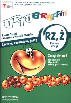 Ortograffiti RZ Ż Czytam, rozumiem, piszę Poziom drugi Zeszyt ćwiczeń 5-6 Szkoła podstawowa - Czabaj Renata, Piechnik-Kaszuba Aleksandra