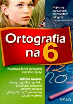 Ortografia na 6 przewodnik po zasadach ortografii - Opracowanie Zbiorowe