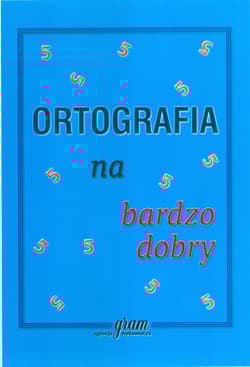 Ortografia na bardzo dobry - Opracowanie Zbiorowe