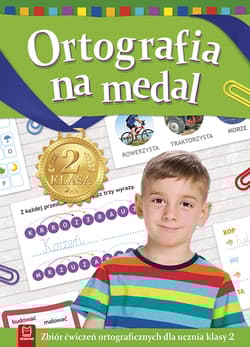 Ortografia na medal zbiór ćwiczeń ortograficznych dla ucznia klasy 2 - Opracowanie Zbiorowe