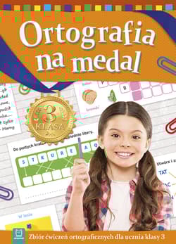 Ortografia na medal. Zbiór ćwiczeń ortograficznych dla ucznia klasy 3 - Opracowanie Zbiorowe