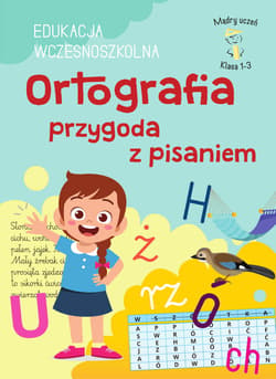Ortografia przygoda z pisaniem. Edukacja wczesnoszkolna. Klasa 1-3. Mądry uczeń - Karolina Mazurek