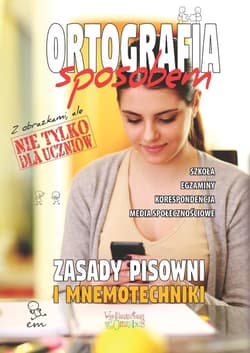 Ortografia sposobem. Zasady pisowni i mnemotechnik - Justyna Jakubczyk