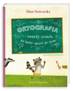 Ortografia twardy orzech, ale każdy zgryźć go może!