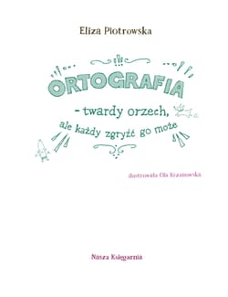 Galeria - zdjęcie nr. 3 - Ortografia twardy orzech, ale każdy zgryźć go może!