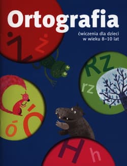 Ortografia z lokomotywą ćwiczenia dla dzieci w wieku 8-10 lat - Małgorzata Dobrowolska, Kulis Iwona, Królikowska-Czarnota Katarzyna