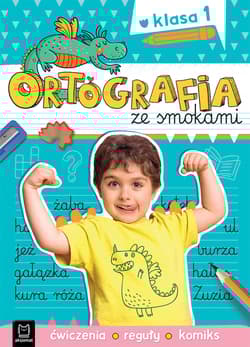 Ortografia ze smokami. Ćwiczenia, reguły, komiks. Klasa 1 - Agnieszka Bator