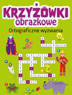 Ortograficzne wyzwania. Krzyżówki obrazkowe - Opracowanie Zbiorowe