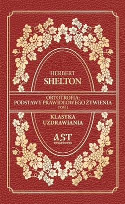 Ortotrofia: Podstawy prawidłowego żywienia. Tom 1 - Herbert Shelton