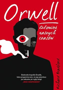 Orwell. Człowiek naszych czasów - Richard Bradford