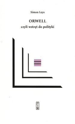 Orwell czyli wstręt do polityki - Simon Leys