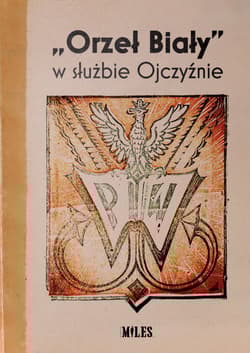 “Orzeł Biały” w służbie Ojczyźnie - red. Ilona Rajska
