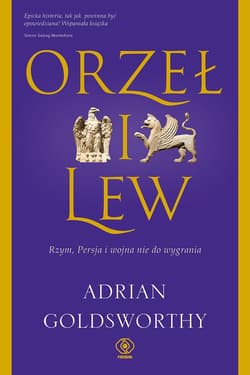 Orzeł i lew. Rzym, Persja i wojna nie do wygrania - ebook - Adrian Goldsworthy