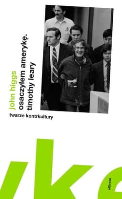 Osaczyłem Amerykę Timothy Leary - John Higgs