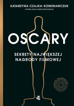 Oscary Sekrety największej nagrody filmowej - Katarzyna Czajka-Kominiarczuk