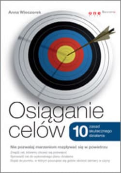 Osiąganie celów. 10 zasad skutecznego działania - ebook - Anna Wieczorek