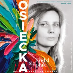 Osiecka. Rodzi się ptak (tom I) - audiobook - Karolina Felberg