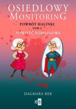 Osiedlowy monitoring. Tom 2 Powrót Halinki - Dagmara Rek