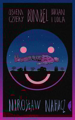 Osiem cztery. Bombel. Bocian i Lola - Mirosław Nahacz