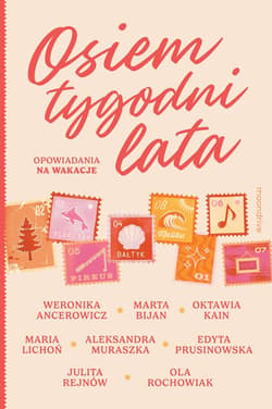 Osiem tygodni lata. Opowiadania na wakacje - ebook - Marta Bijan, Edyta Prusinowska, Weronika Ancerowicz, Aleksandra Muraszka, Oktawia Kain, Maria Lichoń, Julita Rejnów, Ola Rochowiak