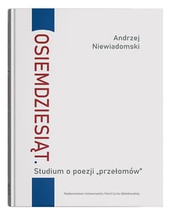 Osiemdziesiąt  Studium o poezji "przełomów" - Andrzej Niewiadomski