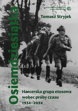 Osiemdziesiątka. Harcerska grupa etosowa wobec próby czasu 1934–2024 - ebook - Tomasz Stryjek
