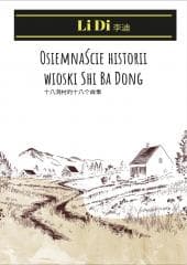 Osiemnaście historii wioski Shi Ba Dong - Li Di