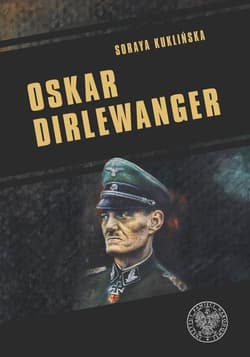 Oskar Dirlewanger SS-Sonderkommando „Dirlewanger” - Soraya Kuklińska
