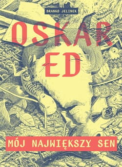 Oskar Ed Mój największy sen - Branko Jelinek