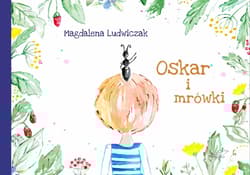 Oskar i mrówki - Magadlena Ludwiczak