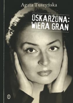 Oskarżona Wiera Gran - Agata Tuszyńska