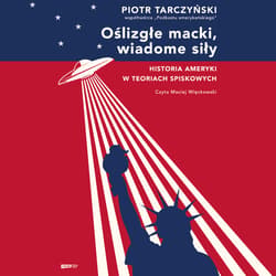 Oślizgłe macki, wiadome siły. Historia Ameryki w teoriach spiskowych - audiobook - Dr Piotr Tarczyński