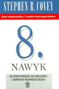 Ósmy nawyk. Od efektywności do wielkości i odkrycia własnego głosu