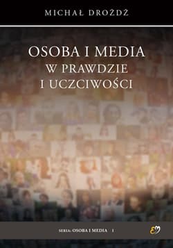 Osoba i media w prawdzie i uczciwości - Dróżdż Michał